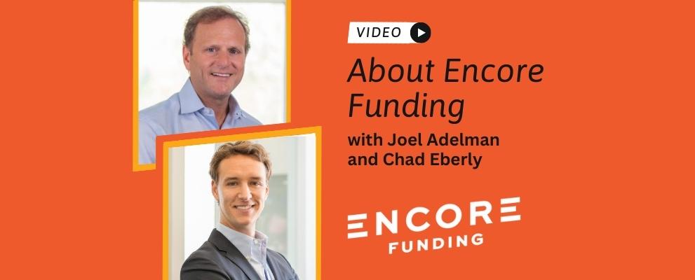 About Encore Funding header banner with Joel Adelman and Chad Eberly headshots